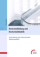 E-book, Hochschulbildung und Hochschuldidaktik : Entwicklung eines theoretischen Rahmenmodells, wbv Publikation