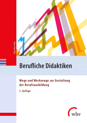 E-book, Berufliche Didaktiken : Wege und Werkzeuge zur Gestaltung der Berufsausbildung, wbv Publikation