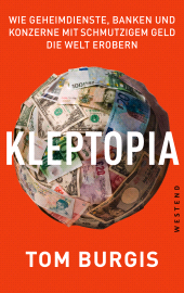 E-book, Kleptopia : Wie Geheimdienste, Banken und Konzerne mit schmutzigem Geld die Welt erobern, Westend Verlag