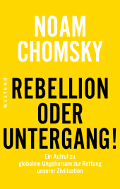E-book, Rebellion oder Untergang! : Ein Aufruf zu globalem Ungehorsam zur Rettung unserer Zivilisation, Westend Verlag