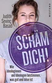 eBook, Schäm dich! : Wie Ideologinnen und Ideologen bestimmen, was gut und böse ist, Westend Verlag