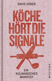 eBook, Köche, hört die Signale! : Ein kulinarisches Manifest, Westend Verlag