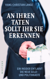 E-book, An ihren Taten sollt ihr sie erkennen : Ein Insider entlarvt die neue Geld- und Politikkaste, Westend Verlag