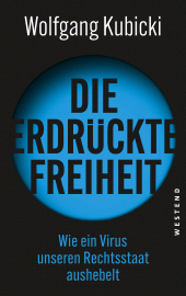 eBook, Die erdrückte Freiheit : Wie ein Virus unseren Rechtsstaat aushebelt, Westend Verlag