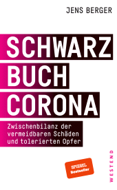 E-book, Schwarzbuch Corona : Zwischenbilanz der vermeidbaren Schäden und tolerierten Opfer, Westend Verlag