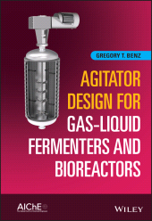 E-book, Agitator Design for Gas-Liquid Fermenters and Bioreactors, Benz, Gregory T., Wiley
