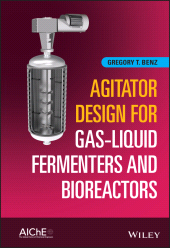 E-book, Agitator Design for Gas-Liquid Fermenters and Bioreactors, Wiley