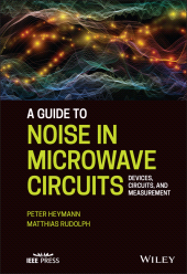 eBook, A Guide to Noise in Microwave Circuits : Devices, Circuits and Measurement, Heymann, Peter, Wiley