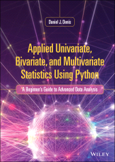 eBook, Applied Univariate, Bivariate, and Multivariate Statistics Using Python : A Beginner's Guide to Advanced Data Analysis, Wiley