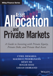 E-book, Asset Allocation and Private Markets : A Guide to Investing with Private Equity, Private Debt, and Private Real Assets, Wiley