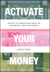 E-book, Activate Your Money : Invest to Grow Your Wealth and Build a Better World, Wiley