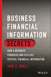 E-book, Business Financial Information Secrets : How a Business Produces and Utilizes Critical Financial Information, Wiley