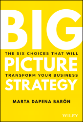 E-book, Big Picture Strategy : The Six Choices That Will Transform Your Business, Wiley