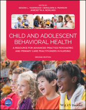 E-book, Child and Adolescent Behavioral Health : A Resource for Advanced Practice Psychiatric and Primary Care Practitioners in Nursing, Wiley