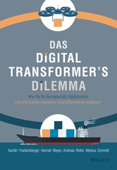 E-book, Das Digital Transformer's Dilemma : Wie Sie Ihr Kerngeschäft digitalisieren und gleichzeitig innovative Geschäftsmodelle aufbauen, Wiley