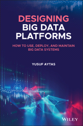 E-book, Designing Big Data Platforms : How to Use, Deploy, and Maintain Big Data Systems, Wiley