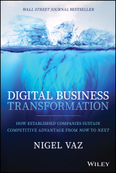 E-book, Digital Business Transformation : How Established Companies Sustain Competitive Advantage From Now to Next, Wiley