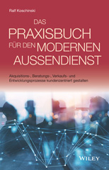 E-book, Das Praxisbuch für den modernen Außendienst : Akquisitions-, Beratungs-, Verkaufs- und Entwicklungsprozesse kundenzentriert gestalten, Wiley