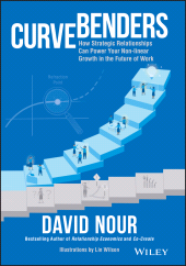 eBook, Curve Benders : How Strategic Relationships Can Power Your Non-linear Growth in the Future of Work, Wiley