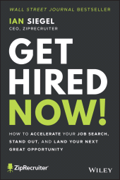eBook, Get Hired Now! : How to Accelerate Your Job Search, Stand Out, and Land Your Next Great Opportunity, Wiley