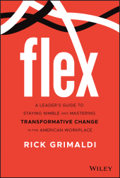 E-book, FLEX : A Leader's Guide to Staying Nimble and Mastering Transformative Change in the American Workplace, Wiley