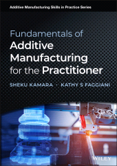 E-book, Fundamentals of Additive Manufacturing for the Practitioner, Wiley