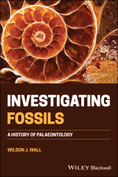 E-book, Investigating Fossils : A History of Palaeontology, Wiley