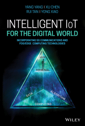 eBook, Intelligent IoT for the Digital World : Incorporating 5G Communications and Fog/Edge Computing Technologies, Wiley