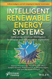 E-book, Intelligent Renewable Energy Systems : Integrating Artificial Intelligence Techniques and Optimization Algorithms, Wiley