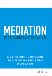 E-book, Mediation : Negotiation by Other Moves, Wiley