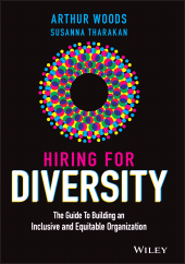 eBook, Hiring for Diversity : The Guide to Building an Inclusive and Equitable Organization, John Wiley & Sons