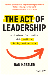 E-book, The Act of Leadership : A Playbook for Leading with Humility, Clarity and Purpose, John Wiley & Sons