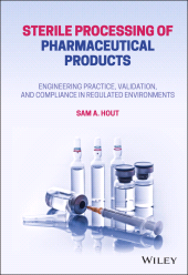 eBook, Sterile Processing of Pharmaceutical Products : Engineering Practice, Validation, and Compliance in Regulated Environments, John Wiley & Sons