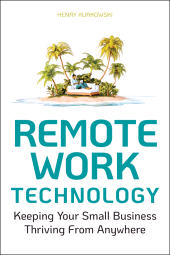 eBook, Remote Work Technology : Keeping Your Small Business Thriving From Anywhere, John Wiley & Sons