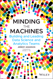 eBook, Minding the Machines : Building and Leading Data Science and Analytics Teams, John Wiley & Sons