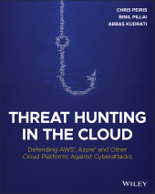 E-book, Threat Hunting in the Cloud : Defending AWS, Azure and Other Cloud Platforms Against Cyberattacks, John Wiley & Sons