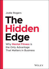 E-book, The Hidden Edge : Why Mental Fitness is the Only Advantage That Matters in Business, John Wiley & Sons