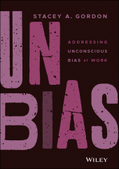 eBook, UNBIAS : Addressing Unconscious Bias at Work, John Wiley & Sons