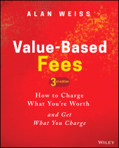 E-book, Value-Based Fees : How to Charge What You're Worth and Get What You Charge, John Wiley & Sons