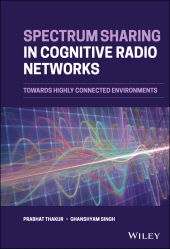 E-book, Spectrum Sharing in Cognitive Radio Networks : Towards Highly Connected Environments, John Wiley & Sons