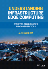 eBook, Understanding Infrastructure Edge Computing : Concepts, Technologies, and Considerations, John Wiley & Sons