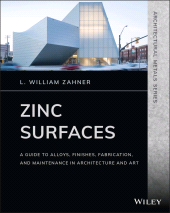 E-book, Zinc Surfaces : A Guide to Alloys, Finishes, Fabrication, and Maintenance in Architecture and Art, John Wiley & Sons