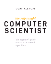 E-book, The Self-Taught Computer Scientist : The Beginner's Guide to Data Structures & Algorithms, John Wiley & Sons
