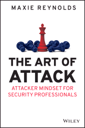 E-book, The Art of Attack : Attacker Mindset for Security Professionals, John Wiley & Sons