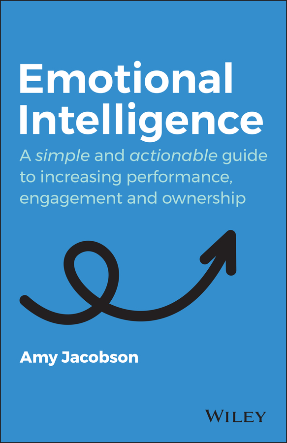 E-book, Emotional Intelligence : A Simple and Actionable Guide to Increasing Performance, Engagement and Ownership, John Wiley & Sons