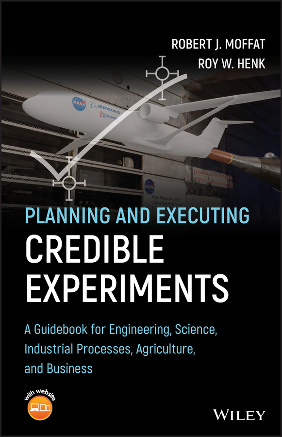 E-book, Planning and Executing Credible Experiments : A Guidebook for Engineering, Science, Industrial Processes, Agriculture, and Business, John Wiley & Sons