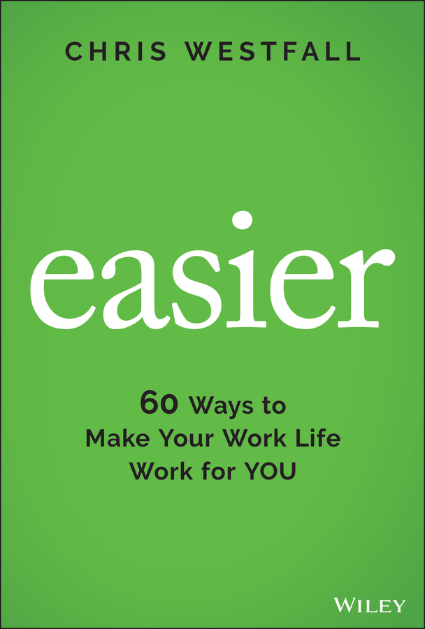 E-book, Easier : 60 Ways to Make Your Work Life Work for You, John Wiley & Sons