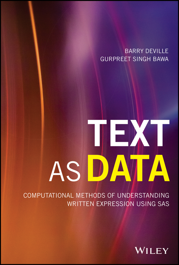 eBook, Text as Data : Computational Methods of Understanding Written Expression Using SAS, John Wiley & Sons