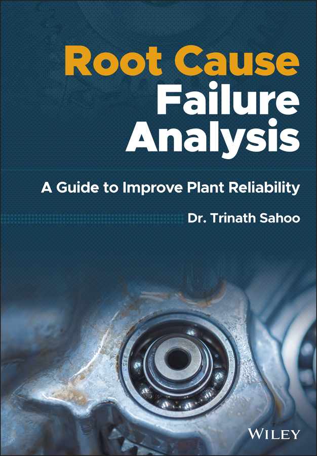 eBook, Root Cause Failure Analysis : A Guide to Improve Plant Reliability, John Wiley & Sons