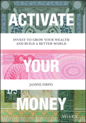 E-book, Activate Your Money : Invest to Grow Your Wealth and Build a Better World, John Wiley & Sons